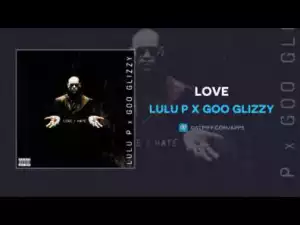 LuLu P - Hate ft Goo Glizzy